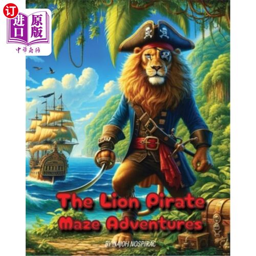 海外直订The Lion Pirate Maze Adventure: Puzzle Your Way Through Pirate Life 狮子海盗迷宫冒险：在海盗生活中找到你的