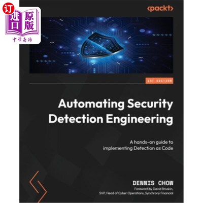 海外直订Automating Security Detection Engineering: A hands-on guide to implementing Dete 自动化安全检测工程：将检测