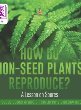 海外直订How Do Non-Seed Plants Reproduce? A Lesson on Spores Life Cycle Books Grade 5 Ch 非种子植物如何繁殖？孢子生