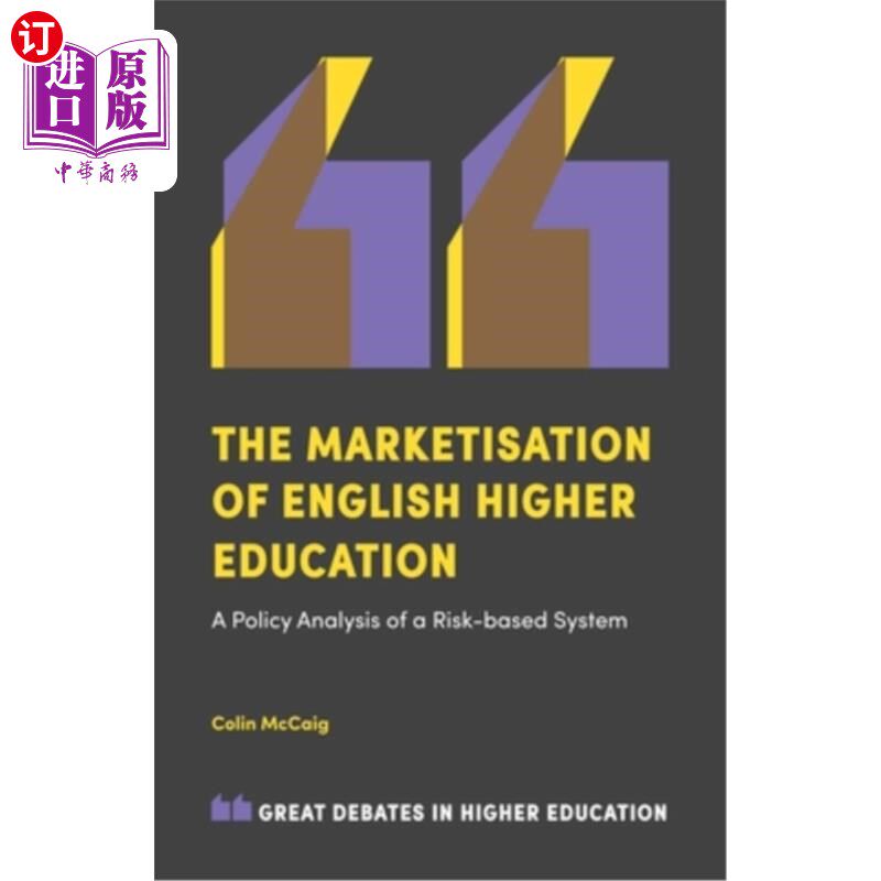 海外直订The Marketisation of English Higher Education: A Policy Analysis of a Risk-Based 英国高等教育市场化:基于风