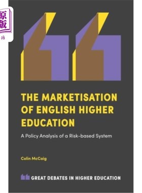 海外直订The Marketisation of English Higher Education: A Policy Analysis of a Risk-Based 英国高等教育市场化:基于风
