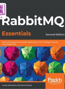 海外直订RabbitMQ Essentials - Second Edition: Build distributed and scalable application RabbitMQ E