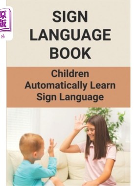 海外直订Sign Language Book: Children Automatically Learn Sign Language: Sign Language Al 手语书：儿童自动学习手语：