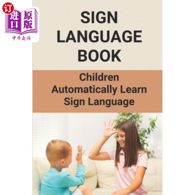 海外直订Sign Language Book: Children Automatically Learn Sign Language: Sign Language Al 手语书：儿童自动学习手语：