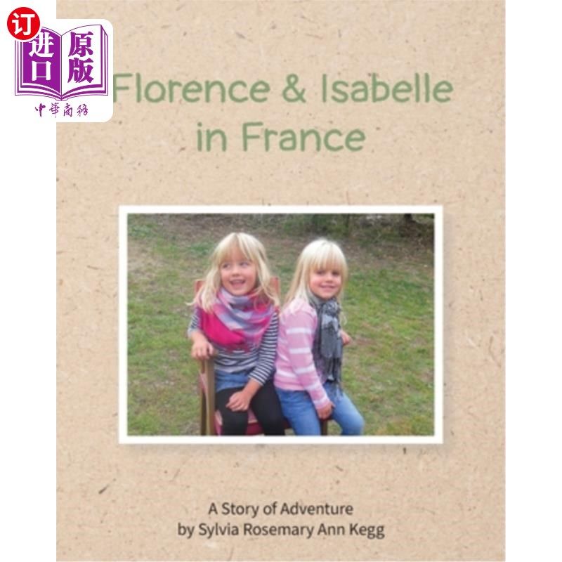 海外直订Florence and Isabelle in France: by Sylvia Rosemary Ann Kegg 法国的佛罗伦萨和伊莎贝尔:西尔维亚·罗斯玛丽·安·