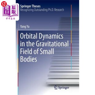 海外直订Orbital Dynamics in the Gravitational Field of Small Bodies 小天体引力场中的轨道动力学