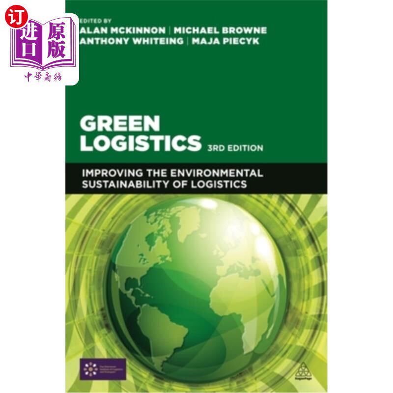 海外直订Green Logistics: Improving the Environmental Sustainability of Logistics 绿色物流：提高物流的环境可持续性