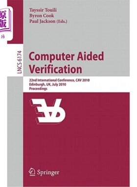 海外直订Computer Aided Verification: 22nd International Conference, Cav 2010, Edinburgh, 计算机辅助验证：第22届国际