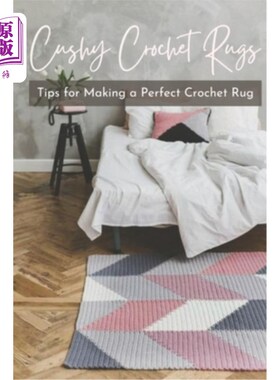 海外直订Cushy Crochet Rugs: Tips for Making a Perfect Crochet Rug: Crochet for Beginners 轻松的钩针编织地毯：技巧，