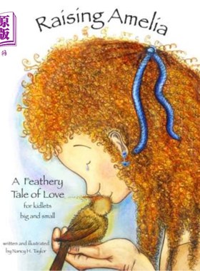 海外直订Raising Amelia: A feathery tale of love 养育阿米莉亚：一个爱情的羽状故事