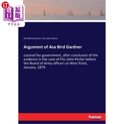 海外直订Argument of Asa Bird Gardner: counsel for government, after conclusion of the ev 阿萨·伯德·加德纳（