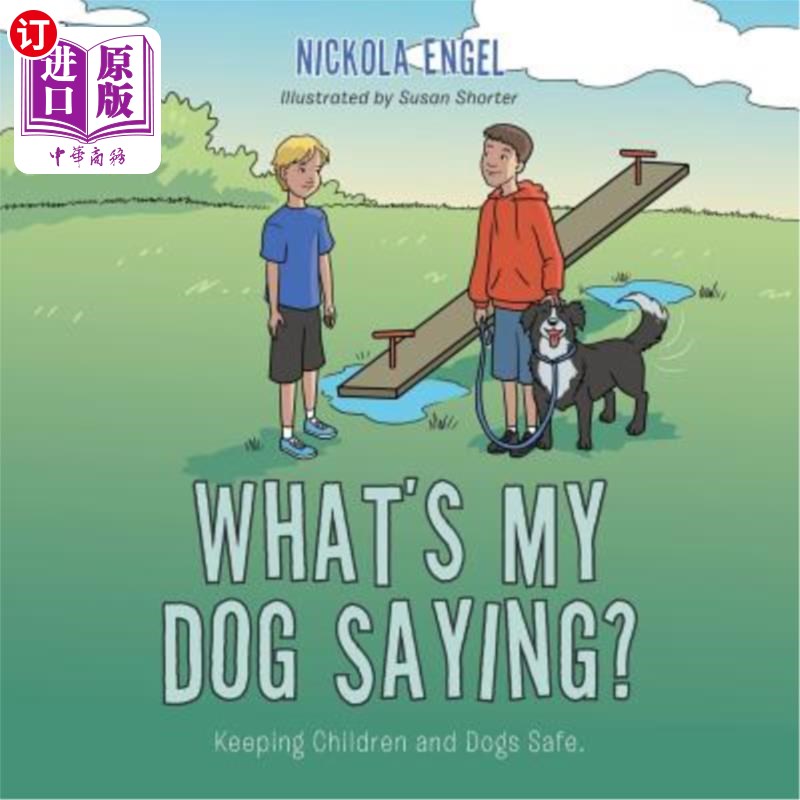 海外直订What's My Dog Saying?: Keeping Children and Dogs Safe. 我的狗在说什么？：保护儿童和狗的安全。怎么样,好用不?