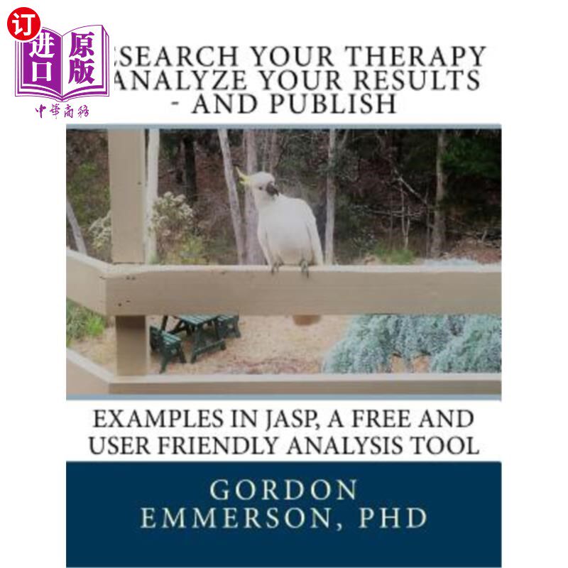 海外直订Research your Therapy - analyze your results - and Publish: Examples in JASP, a  研究你的治疗-分析你的结果-
