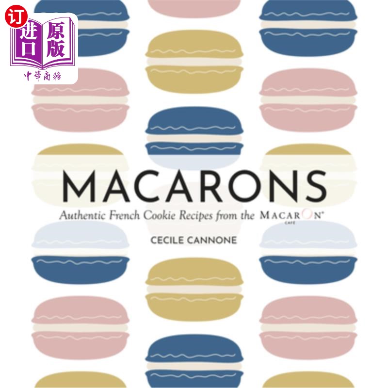 海外直订Macarons: Authentic French Cookie Recipes from the Macaron Café 马卡龙：马卡龙咖啡馆正宗的法式饼干食谱