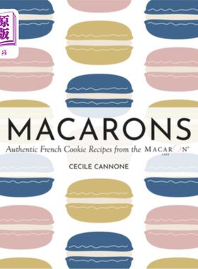 海外直订Macarons: Authentic French Cookie Recipes from the Macaron Café 马卡龙：马卡龙咖啡馆正宗的法式饼干食谱