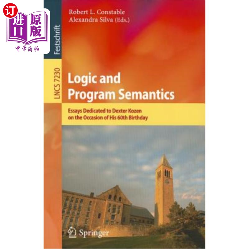 海外直订Logic and Program Semantics: Essays Dedicated to Dexter Kozen on the Occasion of逻辑与程序语义学：德克斯特