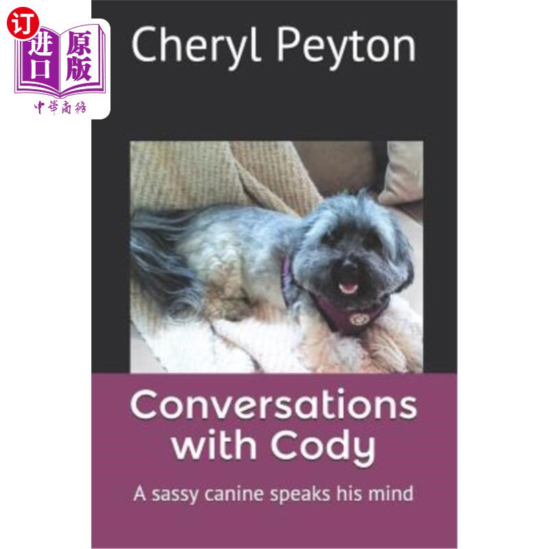 海外直订Conversations with Cody: A sassy canine speaks his mind 与科迪的对话：一只野性的狗说出了他的想法