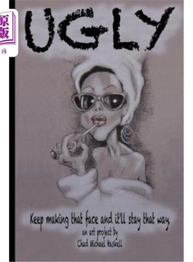 海外直订Ugly: Keep making that face and it'll stay that way. 丑八怪:继续做那个鬼脸，你就会一直这样。