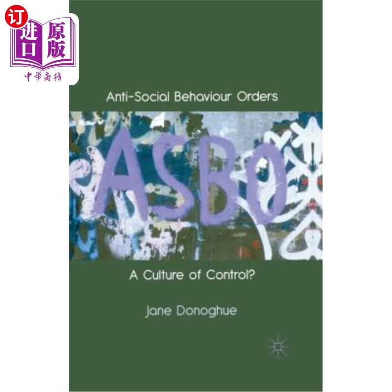 海外直订Anti-Social Behaviour Orders: A Culture of Control? 反社会行为秩序：控制文化？