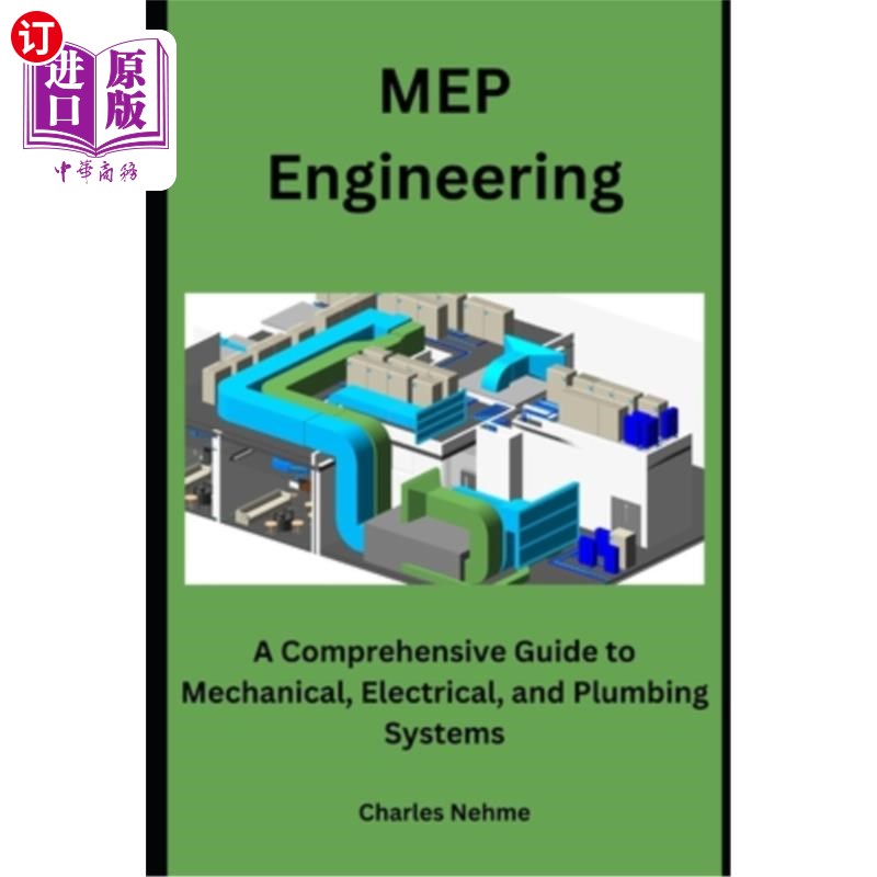 海外直订MEP Engineering: A Comprehensive Guide to Mechanical, Electrical, and Plumbing S 机电工程:机械、电气和管道