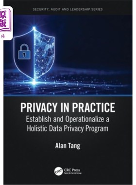 海外直订Privacy in Practice: Establish and Operationalize a Holistic Data Privacy Progra 实践中的隐私:建立并实施整