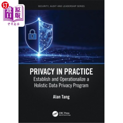 海外直订Privacy in Practice: Establish and Operationalize a Holistic Data Privacy Progra 实践中的隐私:建立并实施整