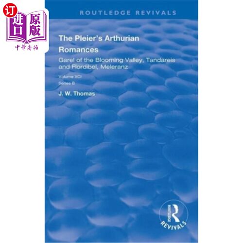 海外直订The Pleier's Arthurian Romances: Garel of the Blooming Valley, Tandareis and Flo 普莱耶的亚瑟王传奇:盛开山