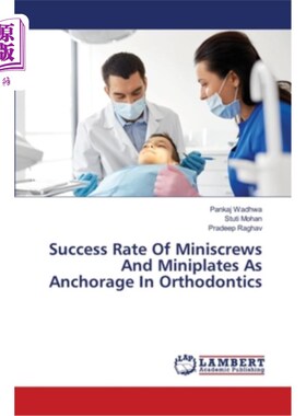 海外直订医药图书Success Rate Of Miniscrews And Miniplates As Anchorage In Orthodontics 微型螺钉和微型钢板作为正畸支