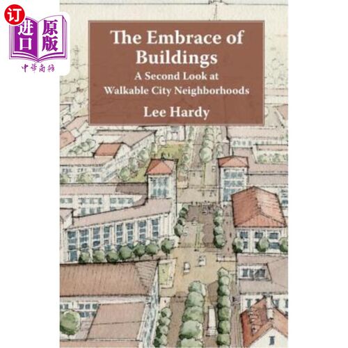 海外直订The Embrace of Buildings: A Second Look at Walkable City Neighborhoods 建筑的拥抱：再看可步行的城市社区