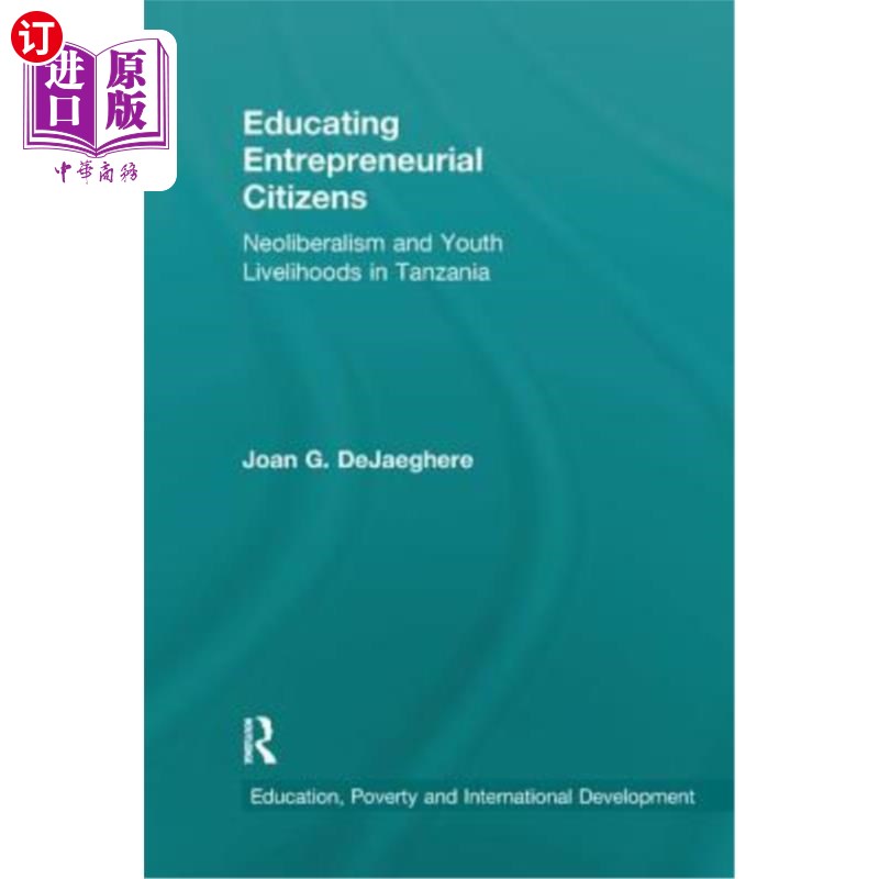 海外直订Educating Entrepreneurial Citizens: Neoliberalism and Youth Livelihoods in Tanza 教育创业公民：坦桑尼亚的新 - 实物图