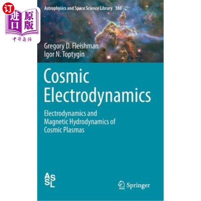海外直订Cosmic Electrodynamics: Electrodynamics and Magnetic Hydrodynamics of Cosmic Pla 宇宙电动力学:宇宙等离子体
