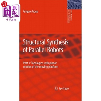 海外直订Structural Synthesis of Parallel Robots: Part 3: Topologies with Planar Motion o 并联机器人的结构综合:第3部