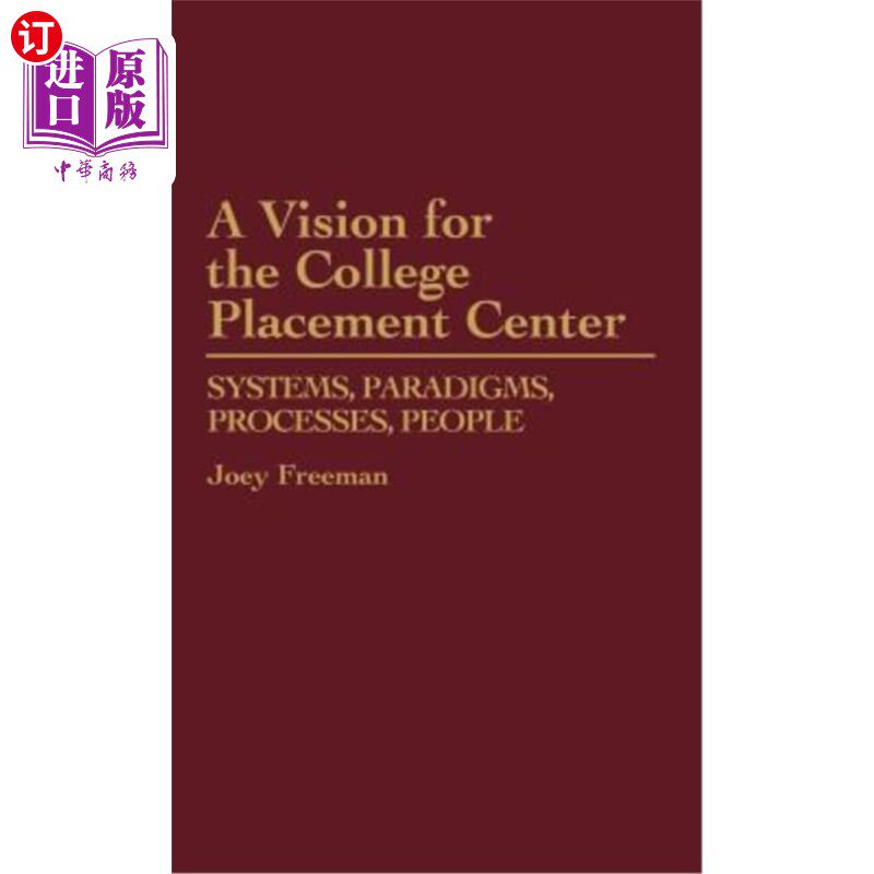 海外直订A Vision for the College Placement Center: Systems, Paradigms, Processes, People 大学就业中心的愿景：系统、