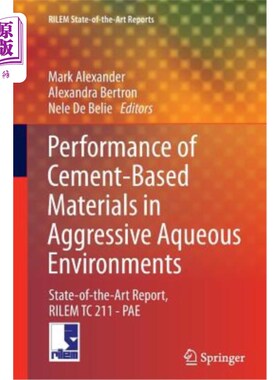 海外直订Performance of Cement-Based Materials in Aggressive Aqueous Environments: State- 水泥基材料在恶劣水环境中的
