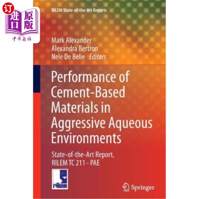 海外直订Performance of Cement-Based Materials in Aggressive Aqueous Environments: State- 水泥基材料在恶劣水环境中的