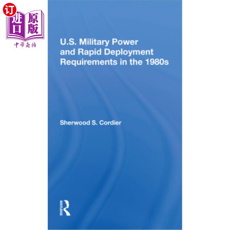 海外直订U.S. Military Power and Rapid Deployment Requirements in the 1980s 20世纪80年代的美国军事力量和快速部署需求