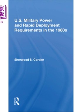 海外直订U.S. Military Power and Rapid Deployment Requirements in the 1980s 20世纪80年代的美国军事力量和快速部署需求