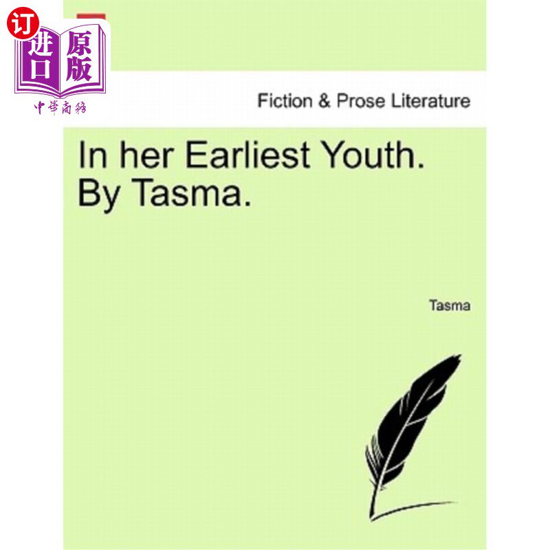 海外直订In Her Earliest Youth. by Tasma. 在她年轻的时候。塔斯玛。