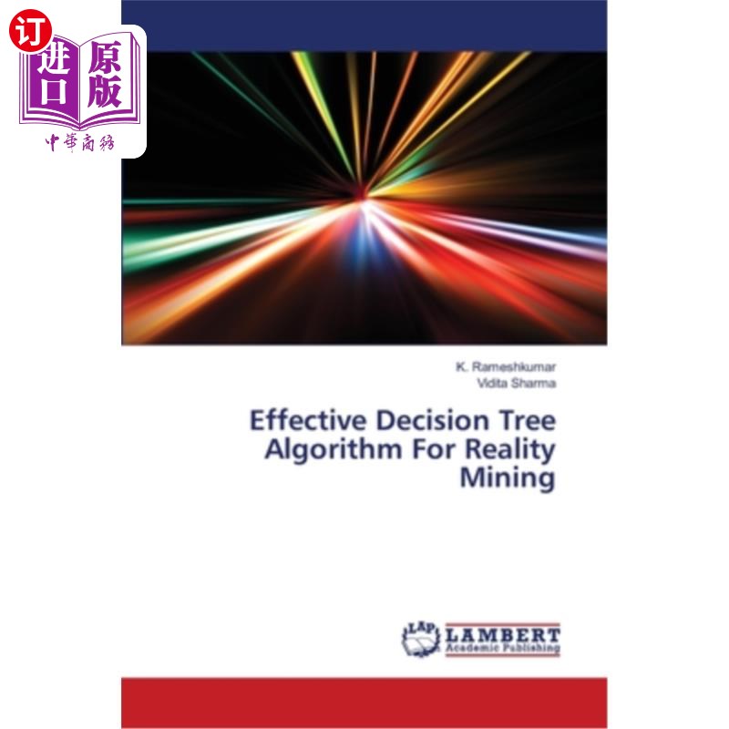 海外直订Effective Decision Tree Algorithm For Reality Mining 一种有效的现实挖掘决策树算法