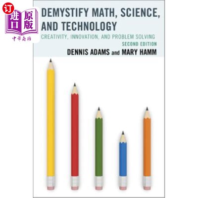 海外直订Demystify Math, Science, and Technology: Creativity, Innovation, and Problem-Sol 揭开数学、科学和技术的神秘