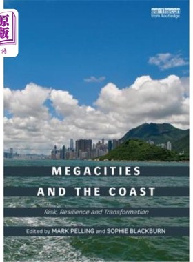 海外直订Megacities and the Coast: Risk, Resilience and Transformation 特大城市与海岸:风险、恢复力与转型