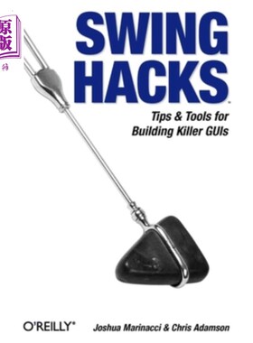 海外直订Swing Hacks: Tips and Tools for Killer GUIs Swing Hacks：Killer GUI的技巧和工具