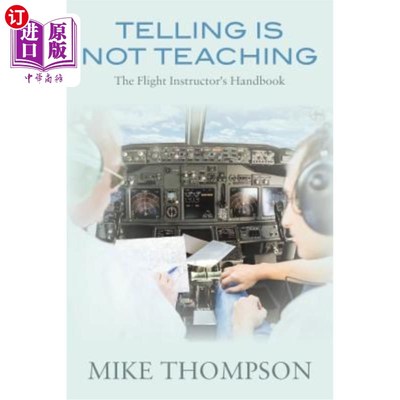 海外直订Telling Is Not Teaching: The Flight Instructor's Handbook 讲述不是教学：飞行教练手册