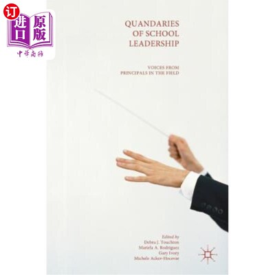 海外直订Quandaries of School Leadership: Voices from Principals in the Field 学校领导的困境：来自校长的声音