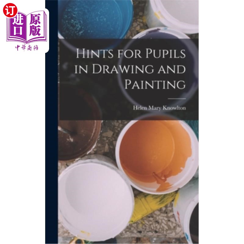 海外直订Hints for Pupils in Drawing and Painting 小学生素描及绘画须知