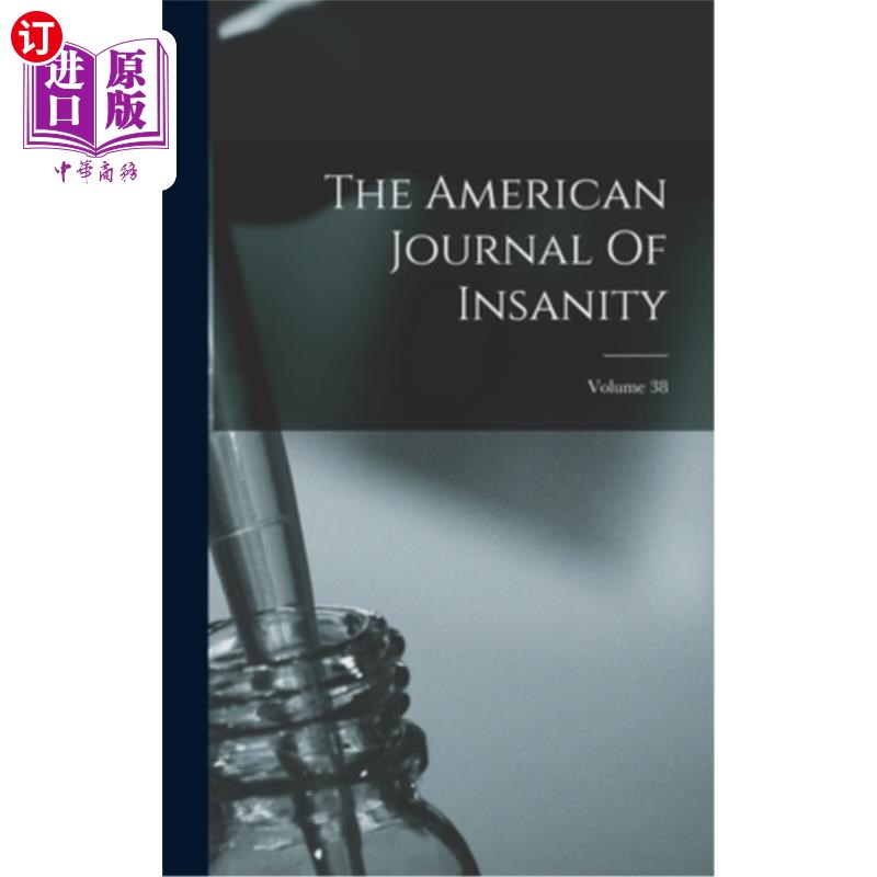 海外直订医药图书The American Journal Of Insanity; Volume 38 《美国精神错乱杂志》;卷38