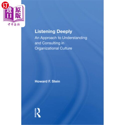 海外直订Listening Deeply: An Approach to Understanding and Consulting in Organizational  深入倾听:理解和咨询组织文