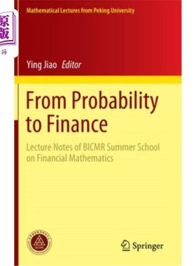 海外直订From Probability to Finance: Lecture Notes of Bicmr Summer School on Financial M 从概率到金融：Bicmr暑期金