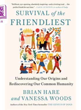 海外直订Survival of the Friendliest: Understanding Our Origins and Rediscovering Our Com 最友好的生存:了解我们的起