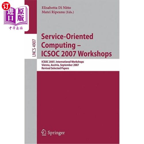 海外直订Service-Oriented Computing - ICSOC 2007 Workshops: ICSOC 2007 International Work 面向服务的计算- ICSOC